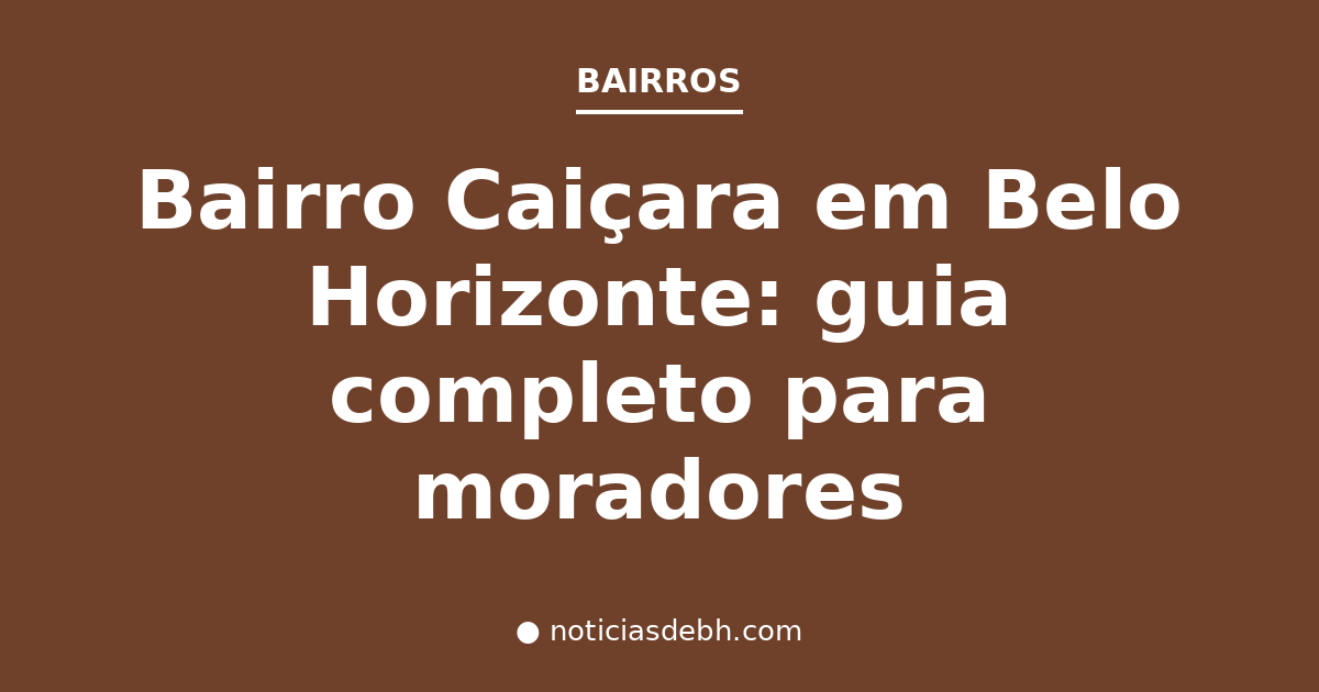 Bairro Caiçara em Belo Horizonte: guia completo para moradores — Notícias de BH