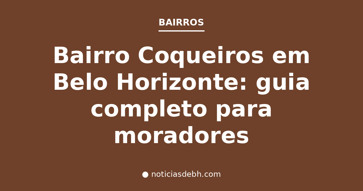 Bairro Coqueiros em Belo Horizonte: guia completo para moradores — Notícias de BH