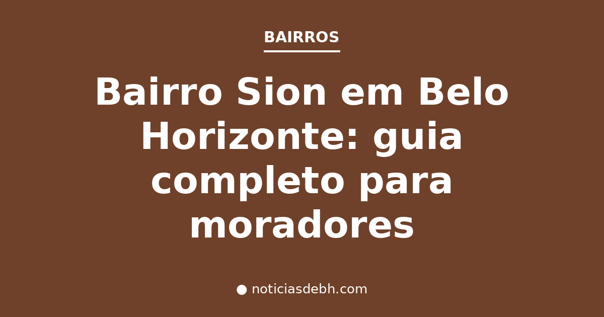 Bairro Sion em Belo Horizonte: guia completo para moradores — Notícias de BH