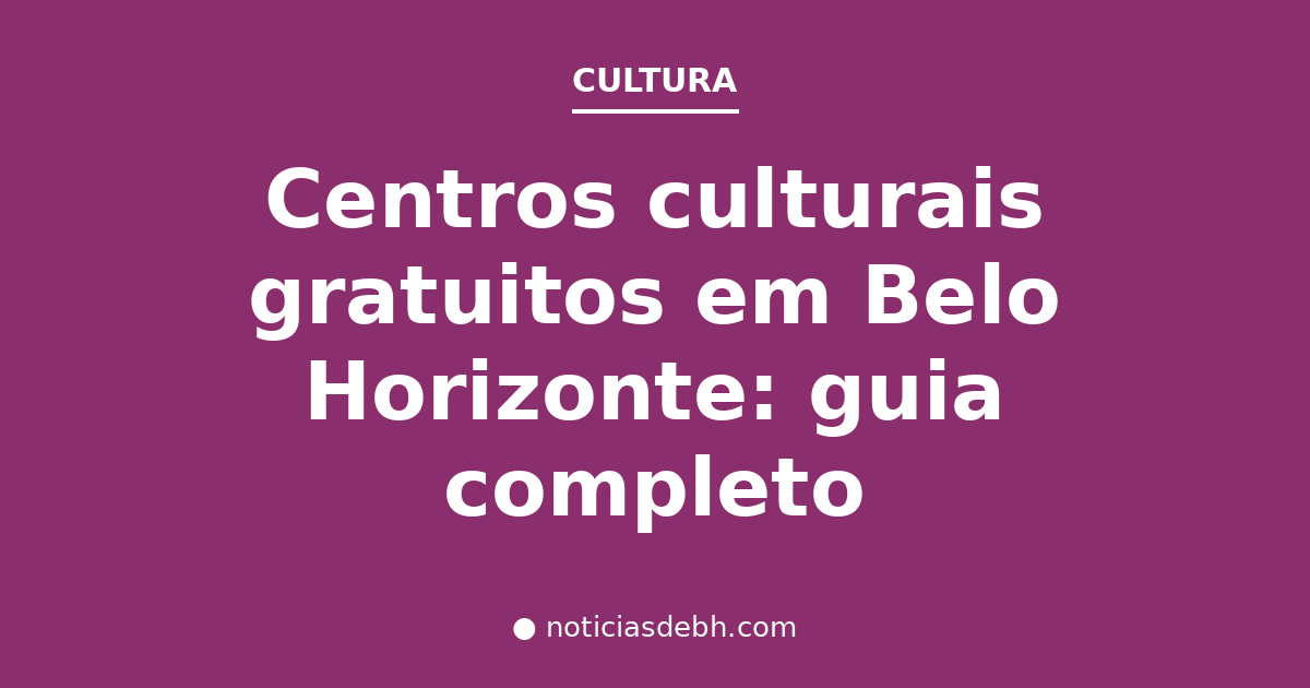 Centros culturais gratuitos em Belo Horizonte: guia completo — Notícias de BH