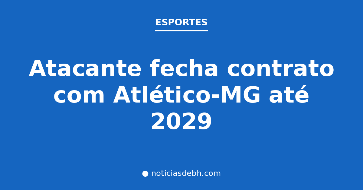 Atacante fecha contrato com Atlético-MG até 2029 — Notícias de BH