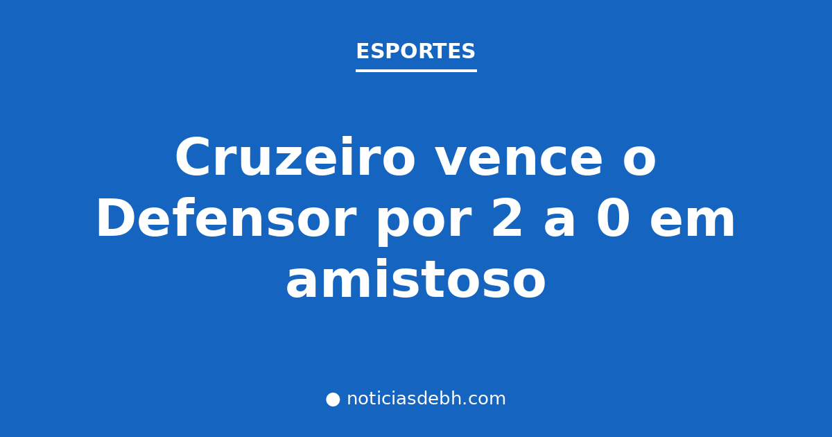 Cruzeiro vence o Defensor por 2 a 0 em amistoso — Notícias de BH
