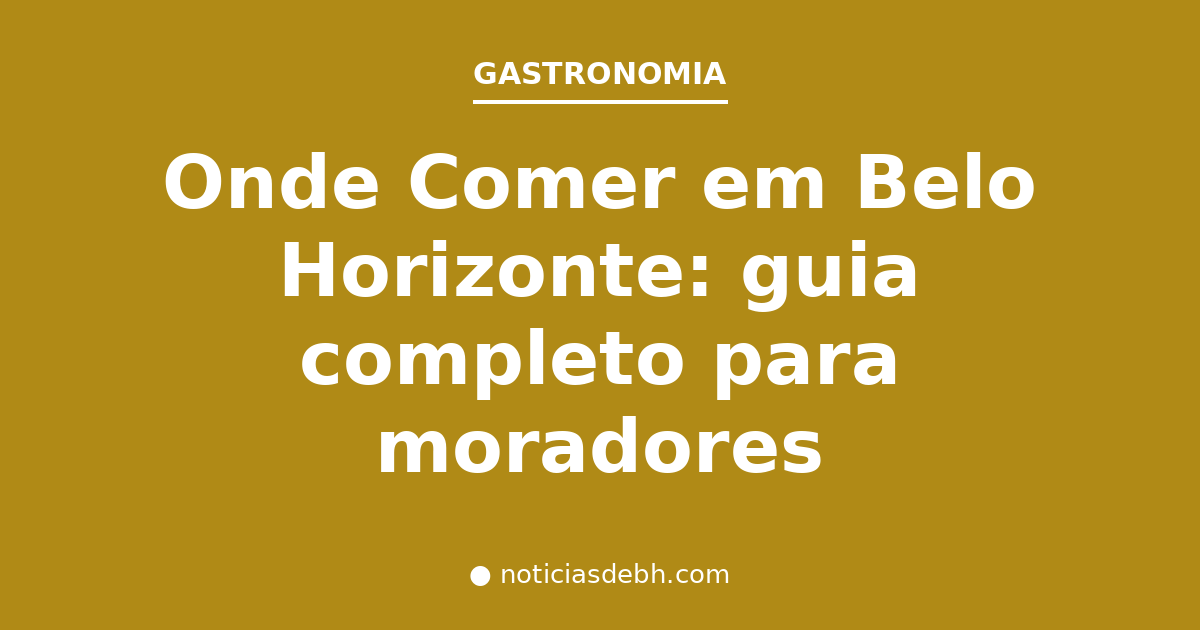 Onde Comer em Belo Horizonte: guia completo para moradores — Notícias de BH