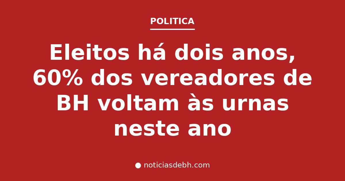 Eleitos há dois anos, 60% dos vereadores de BH voltam às urnas neste ano — Notícias de BH