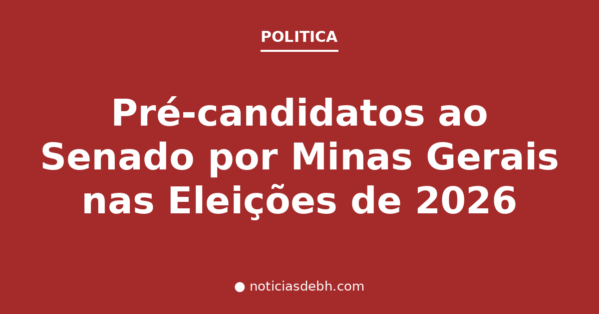 Pré-candidatos ao Senado por Minas Gerais nas Eleições de 2026