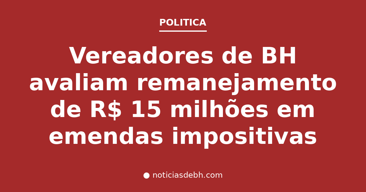 Vereadores de BH avaliam remanejamento de R$ 15 milhões em emendas impositivas — Notícias de BH