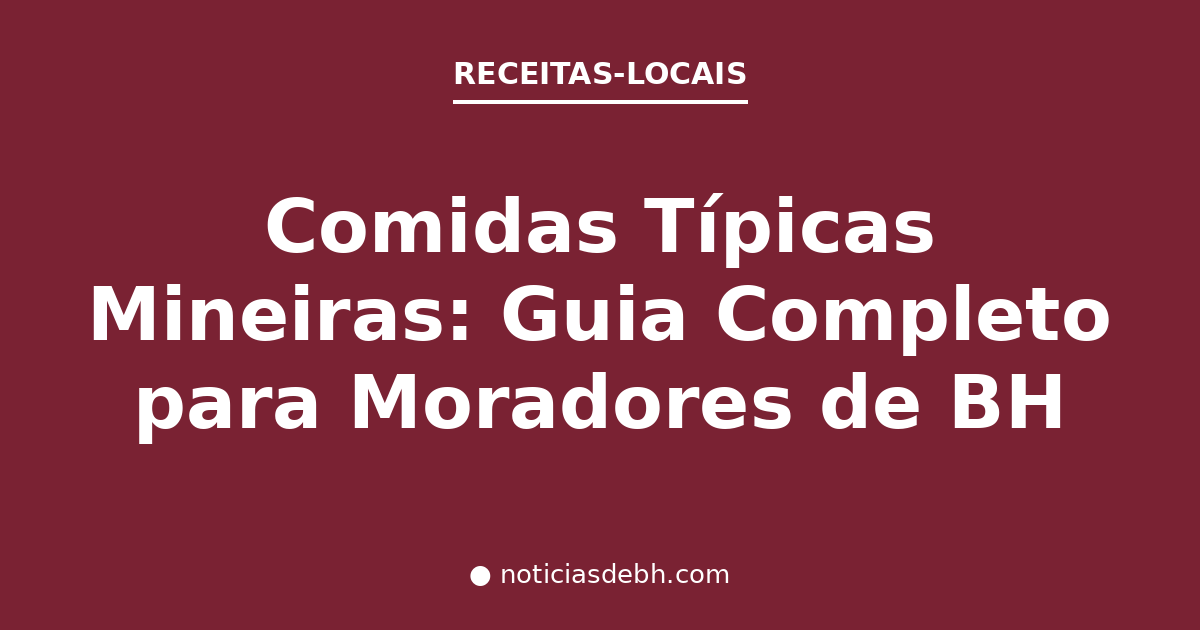 Comidas Típicas Mineiras: Guia Completo para Moradores de BH — Notícias de BH