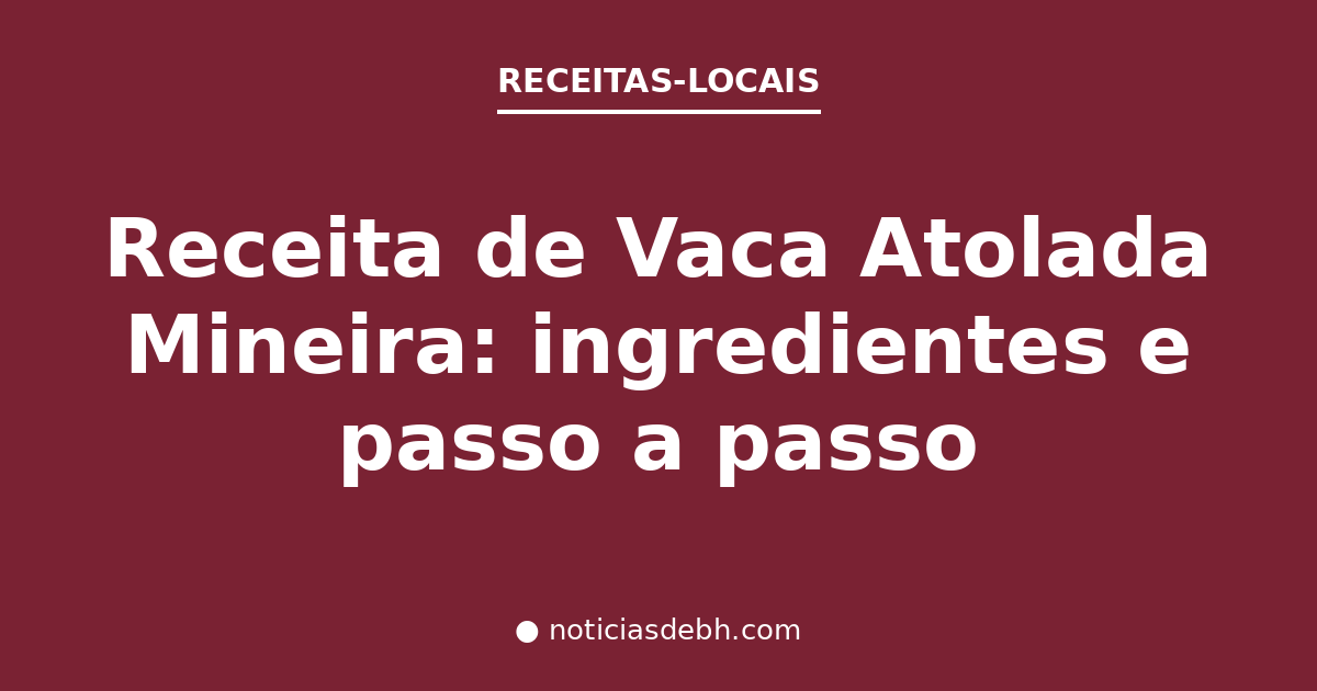 Receita de Vaca Atolada Mineira: ingredientes e passo a passo — Notícias de BH