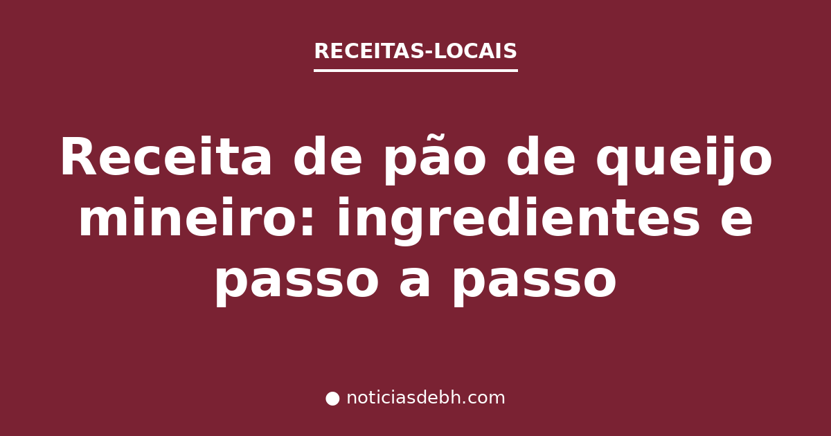 Receita de pão de queijo mineiro: ingredientes e passo a passo — Notícias de BH