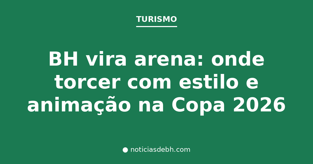 BH vira arena: onde torcer com estilo e animação na Copa 2026 — Notícias de BH