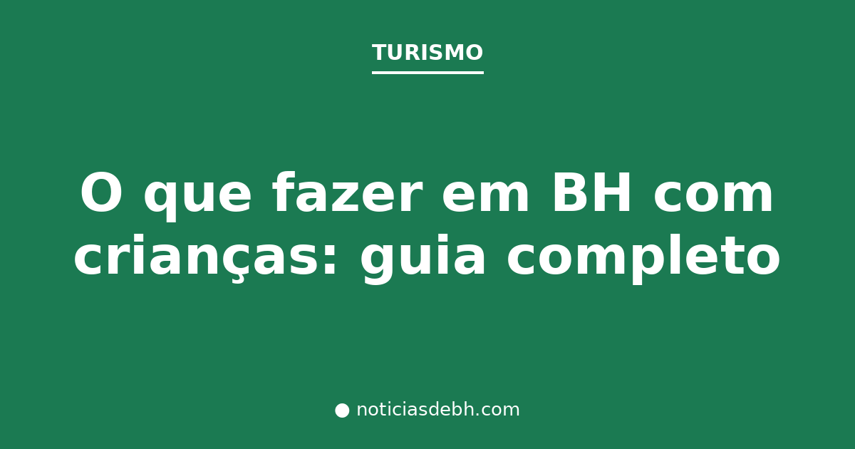 O que fazer em BH com crianças: guia completo — Notícias de BH