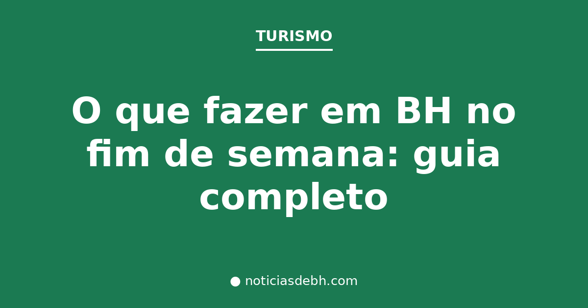 O que fazer em BH no fim de semana: guia completo — Notícias de BH