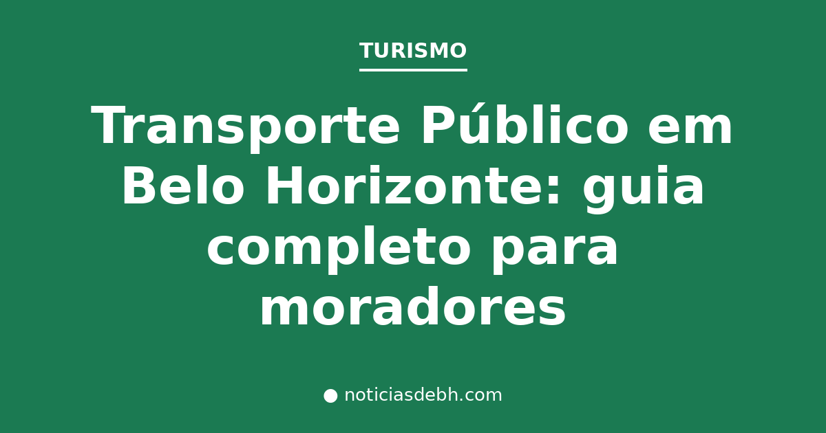 Transporte Público em Belo Horizonte: guia completo para moradores — Notícias de BH