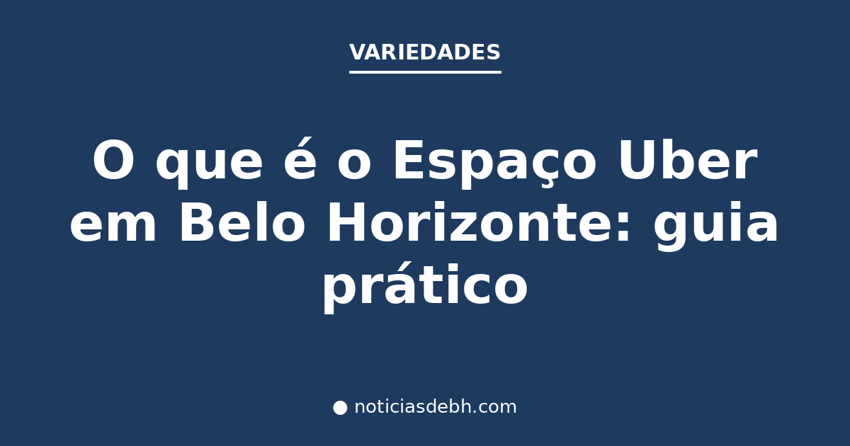 O que é o Espaço Uber em Belo Horizonte: guia prático